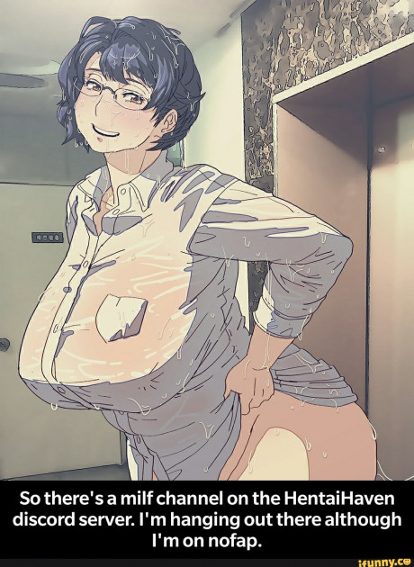 So There S A Milf Channel On The Hentaihaven Discord Server I M Hanging Out There Although I M On Nofap